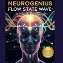 NeuroGenius Flow State Wave: Brainwave MP3 Audio for Focus, Creativity, Wealth & Productivity Audiobook