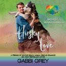Husky Love: A Friends of Gaynor Beach Animal Rescue Romance Audiobook