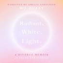 Radiant.White.Light.: A Divorce Memoir in Poems and Stories Audiobook