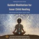 Inner Child Healing - Guided Meditation for Inner Child Healing: by Healing Light Natural Health Audiobook