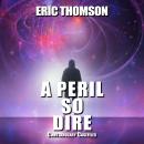 A Peril So Dire Audiobook