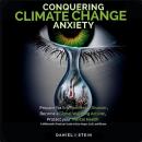 Conquering Climate Change Anxiety: Prepare for Environmental Disaster, Become a Global Warming Activ Audiobook