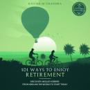 101 Ways to Enjoy Retirement: Discover Unique Hobbies from Around the World to Start Today Audiobook