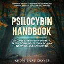 Psilocybin Handbook: Using the Wisdom of Mushrooms for Personal Growth, Spiritual Development, and H Audiobook