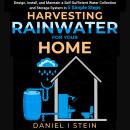 Harvesting Rainwater for Your Home: Design, Install, and Maintain a Self-Sufficient Water Collection Audiobook