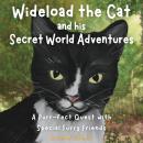 Wideload the Cat and His Secret World Adventures: A Purr-fect Quest with Special Furry Friends – Discover the Mysteries of the Neighborhood Audiobook