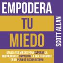 [Spanish] - Empodera Tus  Miedo: Utiliza Tus Miedos Para Superar La Mediocridad Y Convertir La Incer Audiobook
