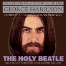 George Harrison The Holy Beatle: Secrets From A Wonderful Life Audiobook