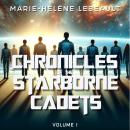 Chronicles of the Starborne Cadets - Volume 1: YA Space Opera Audiobook