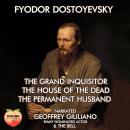 Fyodor Dostoevsky: The Grand Inquisitor The House Of The Dead The Permanent Husband Audiobook