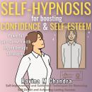 Self-Hypnosis for Boosting Confidence & Self-Esteem: Powerful Self-Growth with Hypnotherapy Strategi Audiobook