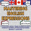 Mastering English Expressions: Over 700 Sayings, Idioms, & Phrases for English as a Second Language  Audiobook