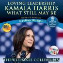 Kamala Harris What Still May Be: Loving Leadership The Ultimate Collection Audiobook