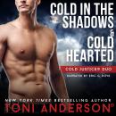 Cold Justice Duo Cold In the Shadows and Cold Hearted: Romantic Suspense Books Audiobook