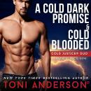 Cold Justice Duo A Cold Dark Promise and Cold Blooded: Romantic Suspense Books Audiobook