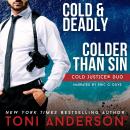 Cold Justice Duo Cold & Deadly and Colder Than Sin: Romantic Suspense Books Audiobook
