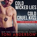 Cold Justice Duo Cold Wicked Lies and Cold Cruel Kiss: Romantic Suspense Books Audiobook