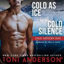 Cold Justice Duo Cold As Ice and Cold Silence: Romantic Suspense Books Audiobook