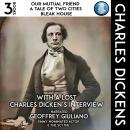 Our Mutual Friend, A Tale Of Two Cities, Bleak House: With A Lost Charles Dicken's Interview Audiobook