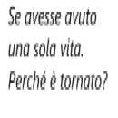 [Italian] - Se avesse avuto una sola vita. Perché è tornato? Audiobook
