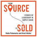 From Source to Sold: Stories of Leadership in Supply Chain Audiobook