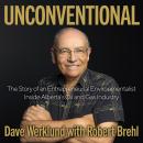 Unconventional: The Story of an Entrepreneurial Environmentalist Inside Alberta's Oil and Gas Indust Audiobook