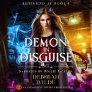 Demon in Disguise: An Enemies-to-Lovers Urban Fantasy Audiobook