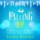 Falling Up: 9 Ways to Transform Trauma into Triumph Audiobook