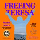 Freeing Teresa: A True Story about My Sister and Me Audiobook