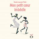Mon petit cœur imbécile Audiobook