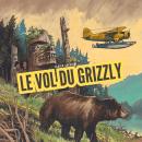 [French] - Le vol du grizzly Audiobook