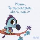 Mikou, le microraptor, dit 'non' ! Audiobook