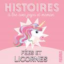 Histoires à lire avec papa et maman : fées et licornes Audiobook