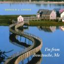 I'm from Bouctouche, Me: Roots Matter Audiobook