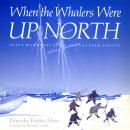 When the Whalers Were Up North: Inuit Memories from the Eastern Arctic Audiobook