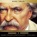 Mark Twain: A Biography - Volume 1 Audiobook