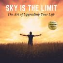 Sky is the Limit Vol:2 (10 Classic Self-Help Books Collection), B.F. Austin, L.W. Rogers, George S. Clason, William Walker Atkinson, Russell H. Conwell, Wallace D. Wattles, James Allen, Napoleon Hill