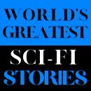 World's Greatest Sci-Fi Stories Audiobook