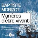 Manières d'être vivant: Enquêtes sur la vie à travers nous Audiobook