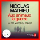[French] - Aux animaux la guerre - Prix Ginkgo 2023 Audiobook