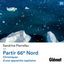[French] - Partir 66° Nord: Chroniques d'une apprentie capitaine Audiobook