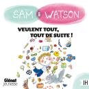 [French] - Sam & Watson veulent tout, tout de suite Audiobook