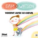 [French] - Sam & Watson voient avec le cœur Audiobook