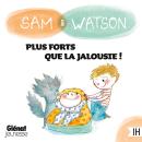 [French] - Sam & Watson, plus forts que la jalousie ! Audiobook