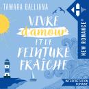 [French] - Vivre d'amour et de peinture fraîche Audiobook