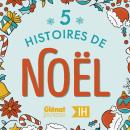 [French] - 5 histoires de Noël pour les enfants - Compilation Audiobook