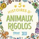 [French] - 5 Histoires d'animaux rigolos pour les enfants - Intégrale Audiobook