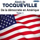 [French] - De la démocratie en Amérique - Tome 1 Audiobook