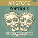 [French] - Poétique de Aristote: De l'art de la tragédie, de l'épopée et de l'imitation Audiobook