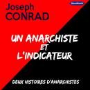 [French] - Un Anarchiste et L’Indicateur: Deux histoires d’anarchistes Audiobook